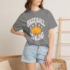 Baseball Is King T-Shirt Heavy Comfort Colors Adult Unisex
