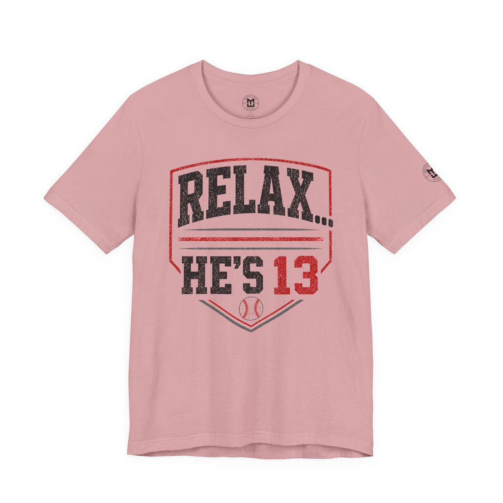 Relax... He's 13 Baseball Parents T-Shirt