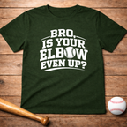 Bro, Is Your Elbow Even Up? T-Shirt