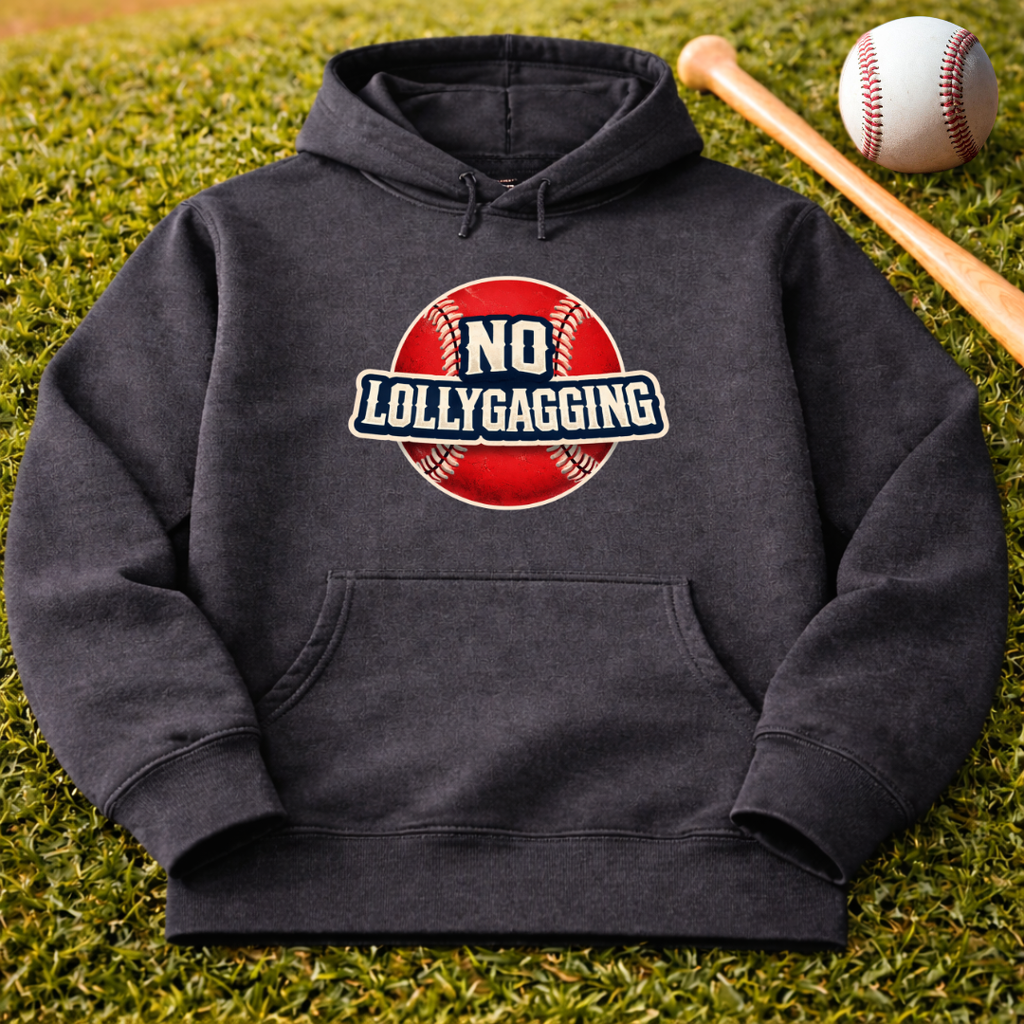No Lollygagging Hoodie