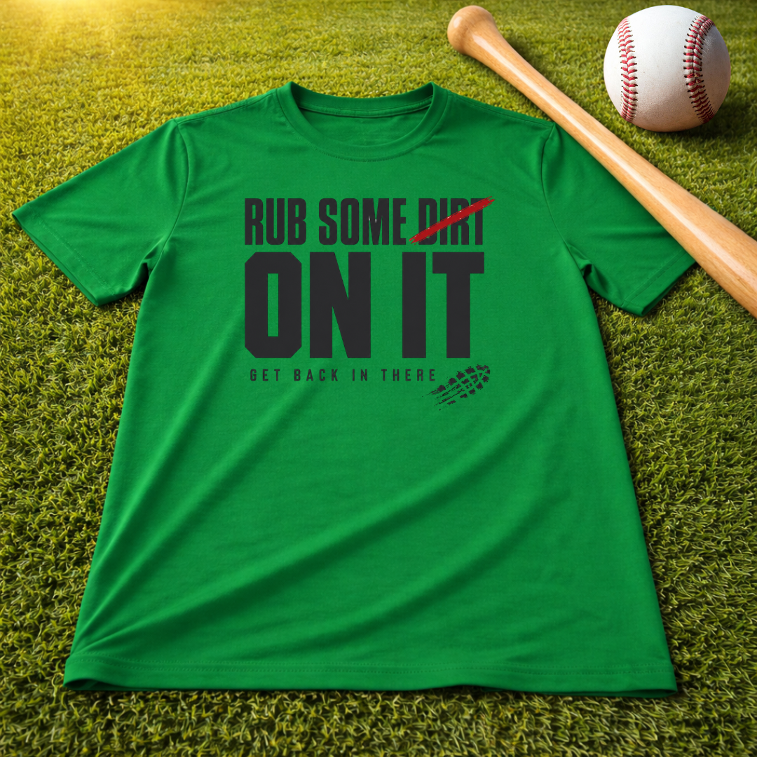 Adult "Rub Some Dirt On It Tee" — Next Level Funny Recovery & Tough-Love Graphic T-Shirt