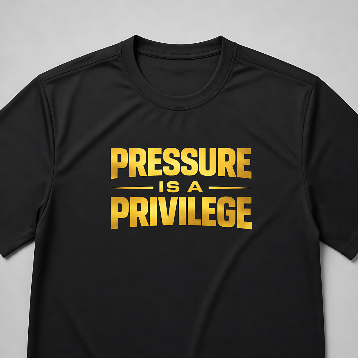 Pressure Is a Privilege Dri-Fit Tee