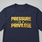 Pressure Is a Privilege Dri-Fit Tee