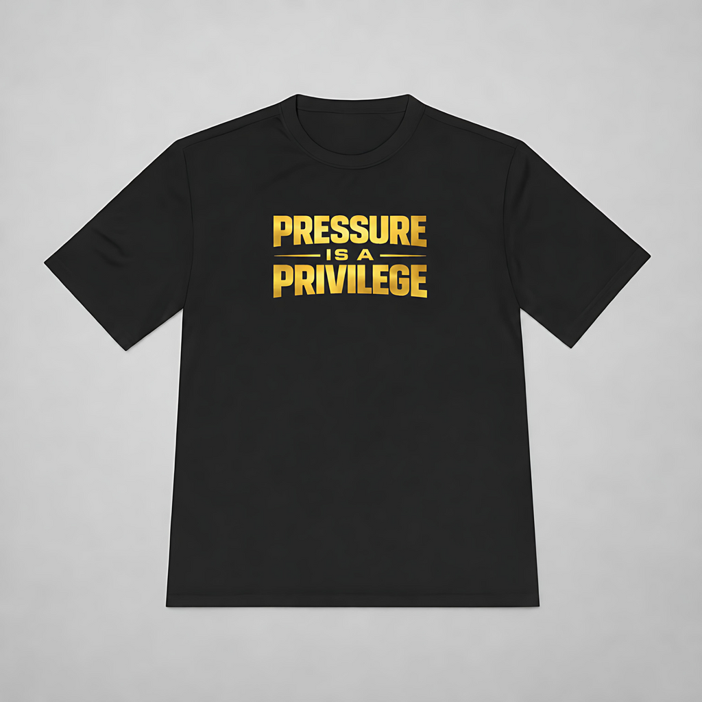 Pressure Is a Privilege Dri-Fit Tee