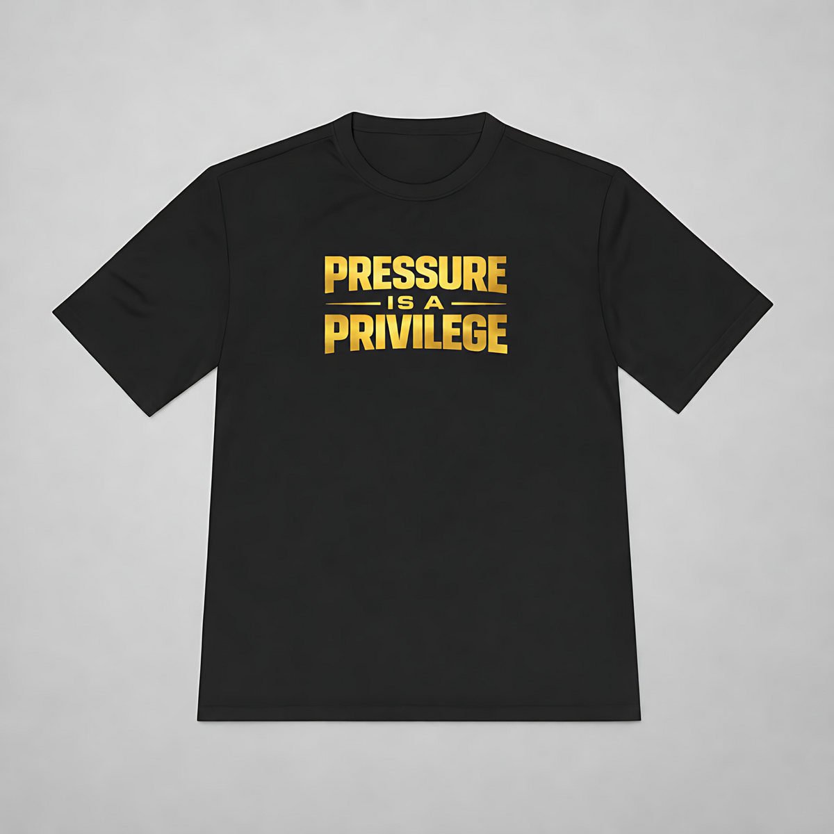 Pressure Is a Privilege Dri-Fit Tee