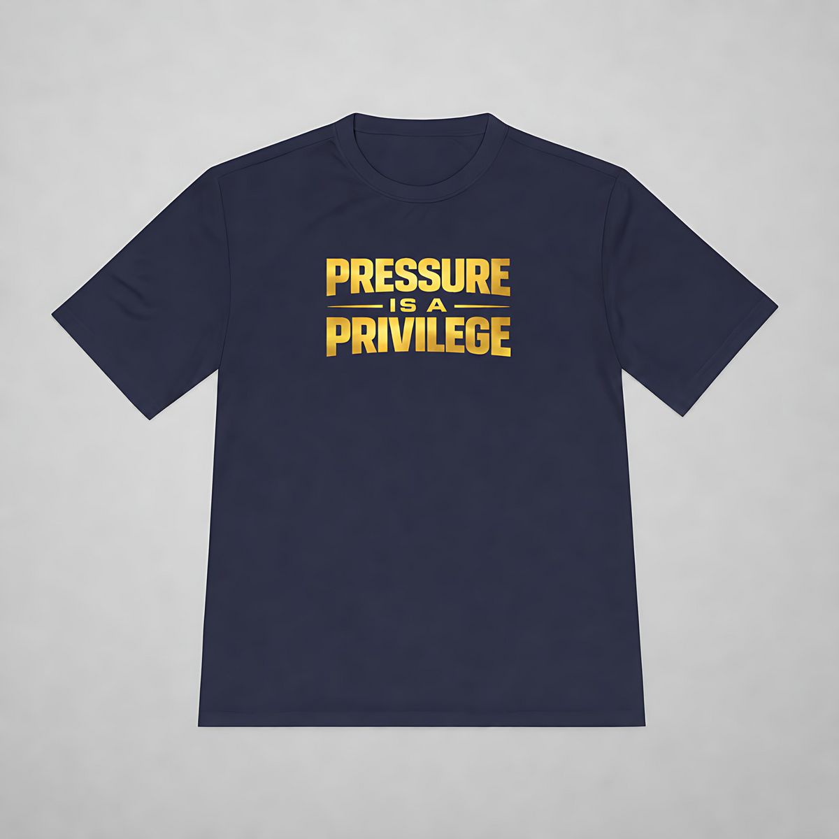 Pressure Is a Privilege Dri-Fit Tee