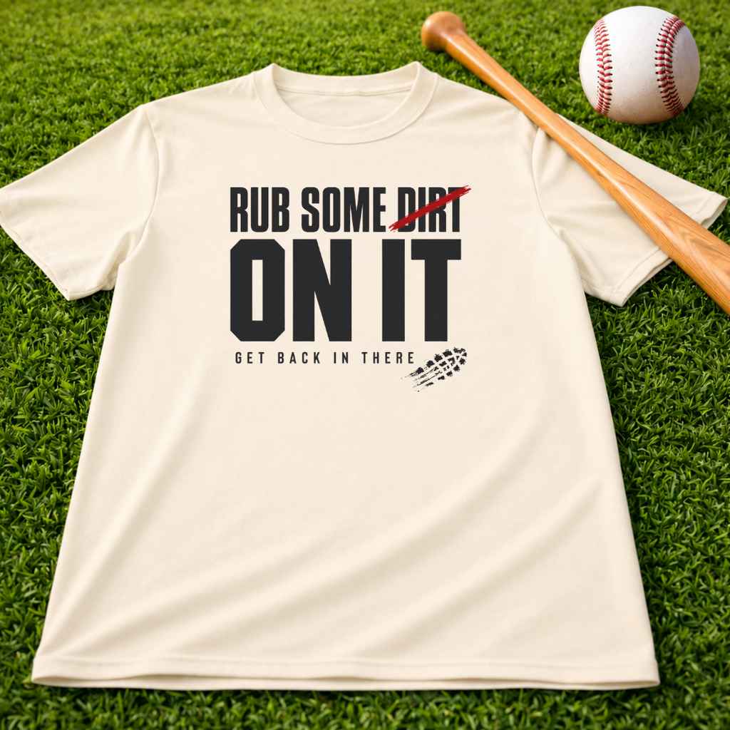Adult "Rub Some Dirt On It Tee" — Next Level Funny Recovery & Tough-Love Graphic T-Shirt
