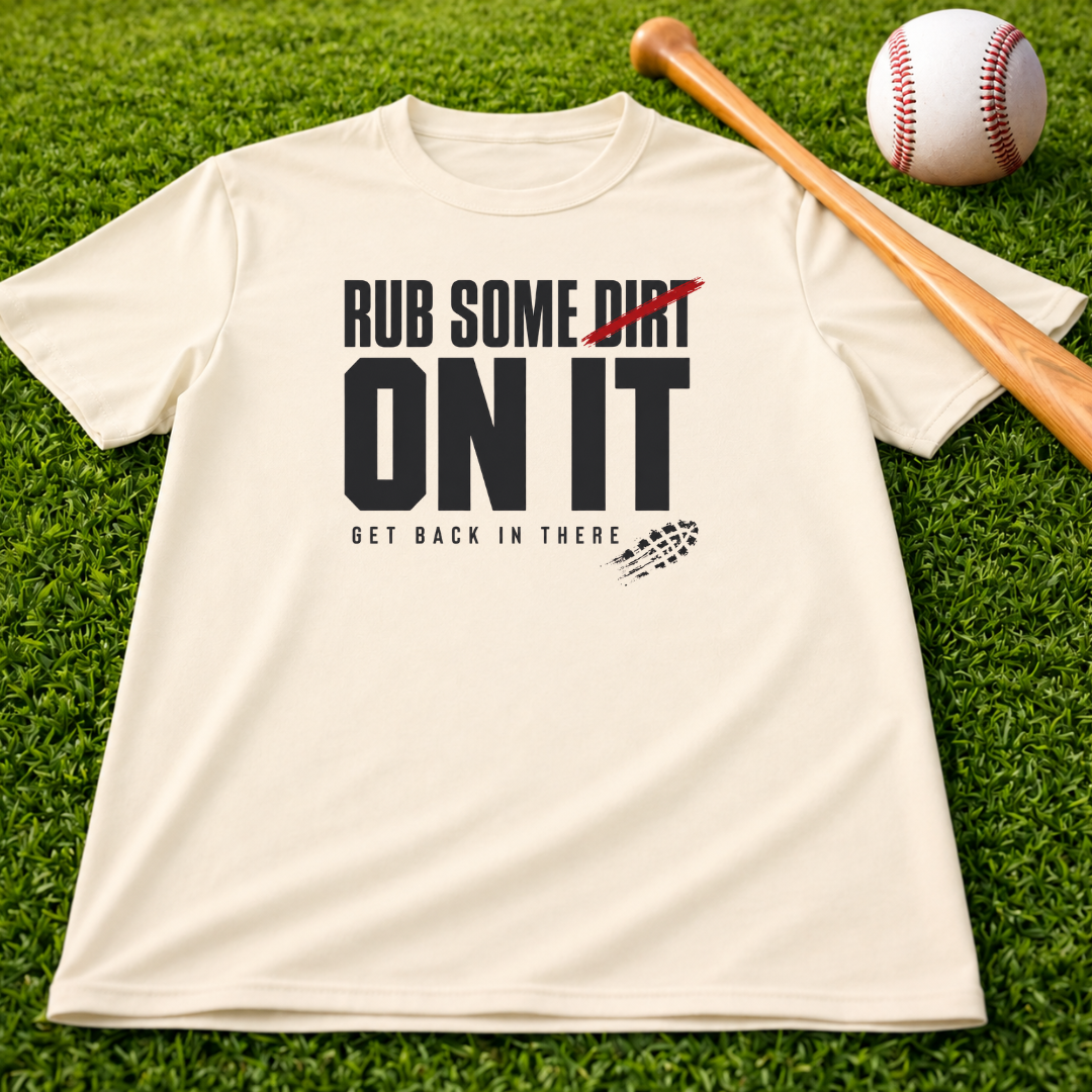 Adult "Rub Some Dirt On It Tee" — Next Level Funny Recovery & Tough-Love Graphic T-Shirt