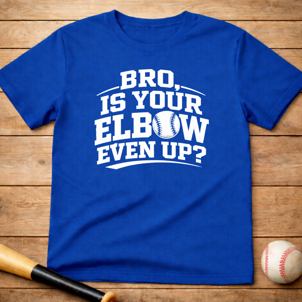 Baseball 'Bro, Is Your Elbow Even Up?' T-Shirt