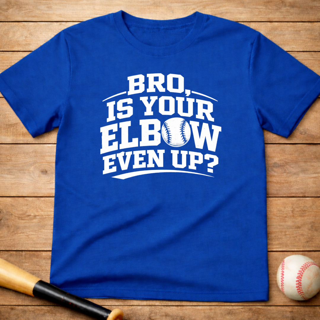Baseball 'Bro, Is Your Elbow Even Up?' T-Shirt