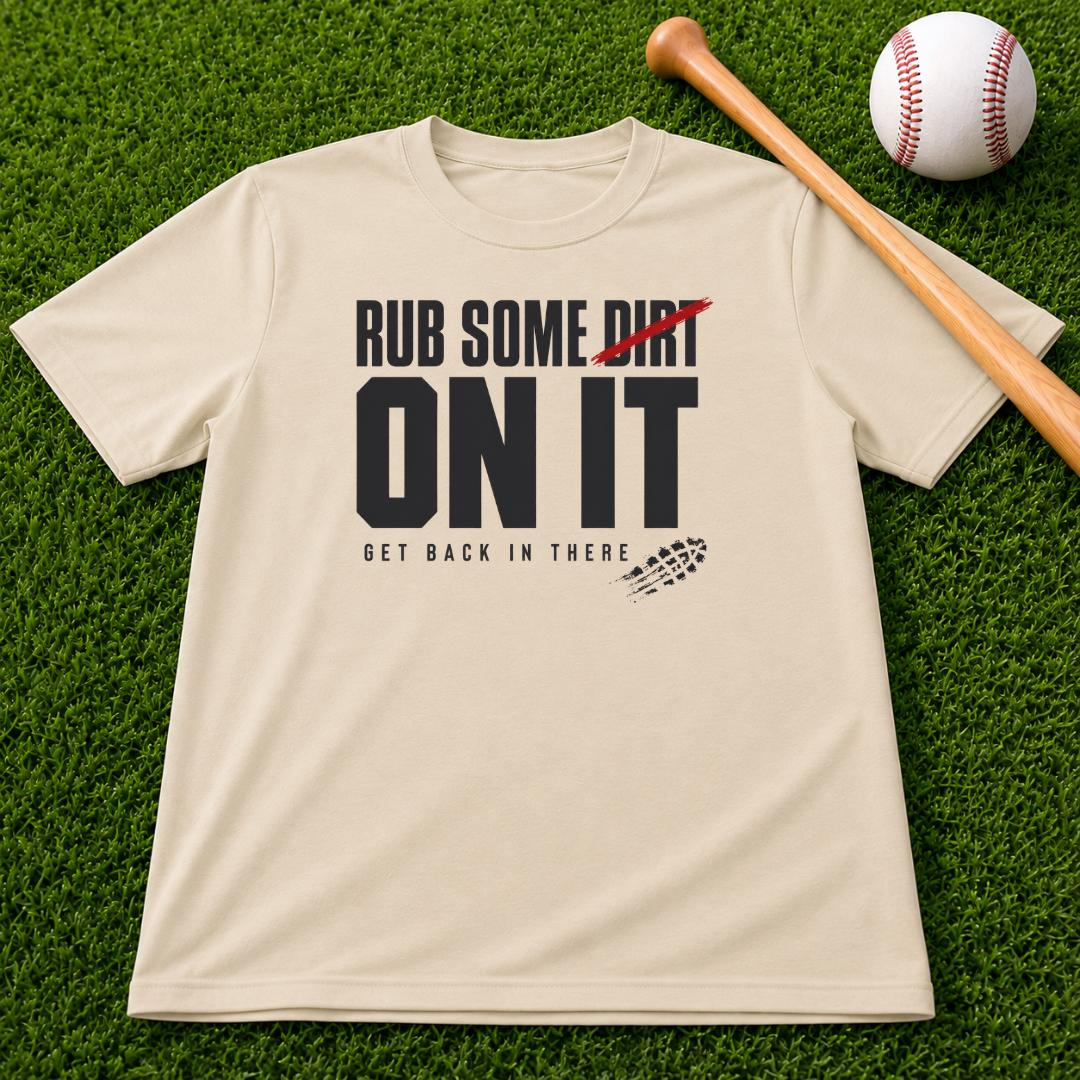 Adult "Rub Some Dirt On It Tee" — Next Level Funny Recovery & Tough-Love Graphic T-Shirt