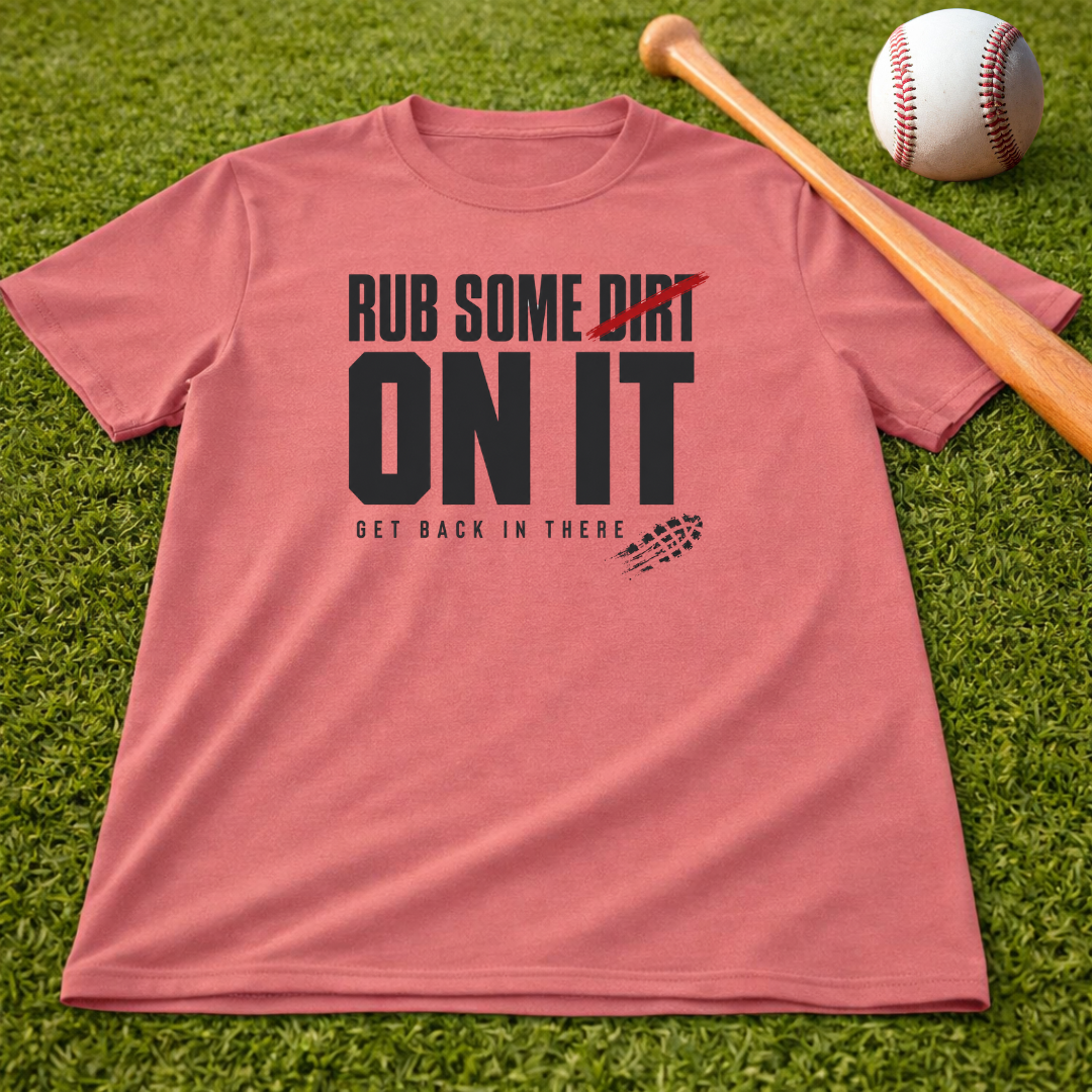 Adult "Rub Some Dirt On It Tee" — Next Level Funny Recovery & Tough-Love Graphic T-Shirt
