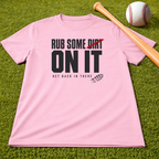 Adult "Rub Some Dirt On It Tee" — Next Level Funny Recovery & Tough-Love Graphic T-Shirt