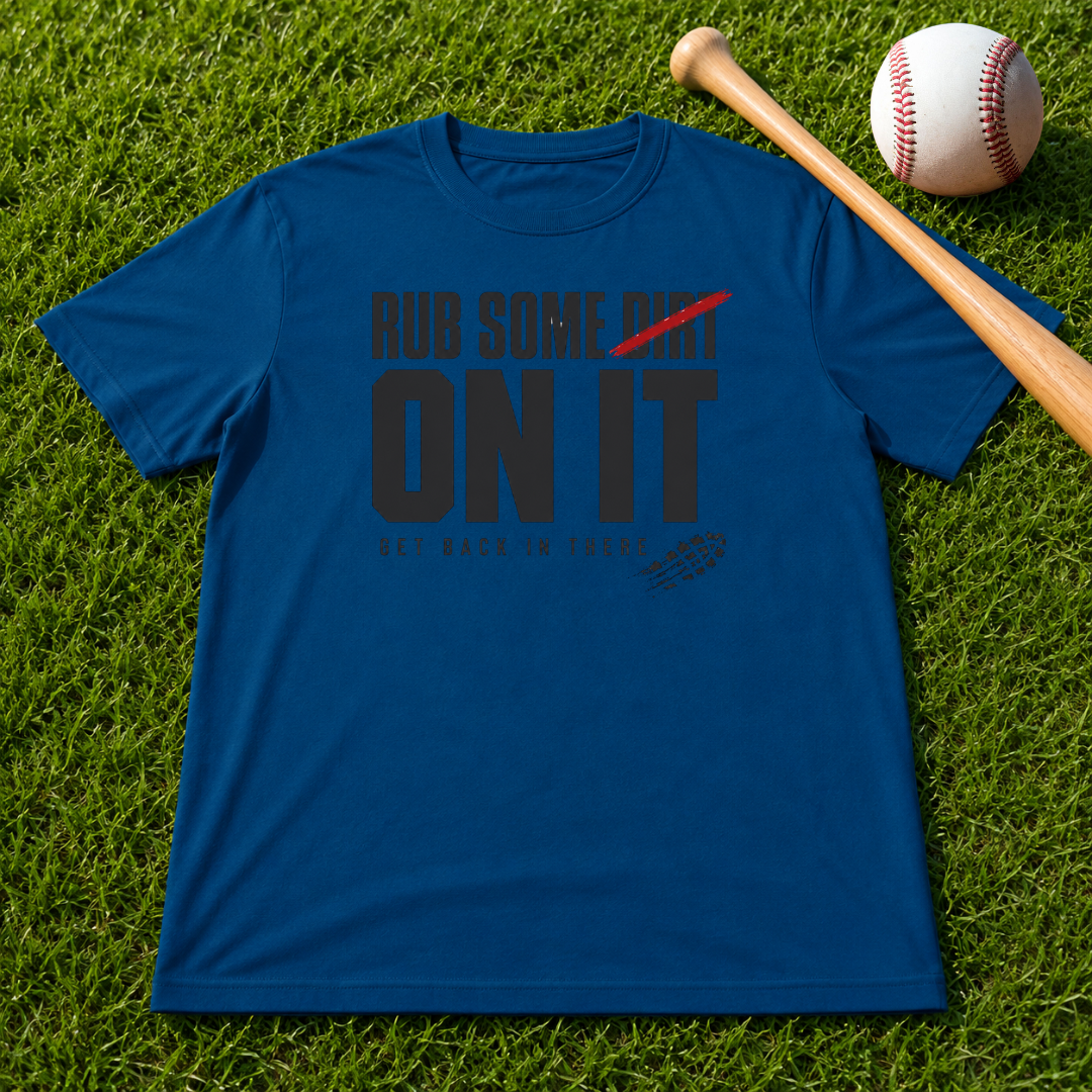 Adult "Rub Some Dirt On It Tee" — Next Level Funny Recovery & Tough-Love Graphic T-Shirt