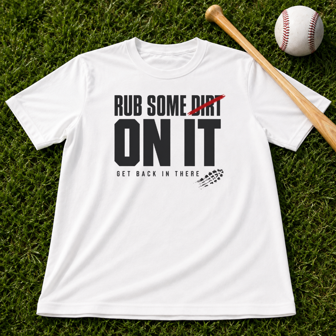 Adult "Rub Some Dirt On It Tee" — Next Level Funny Recovery & Tough-Love Graphic T-Shirt