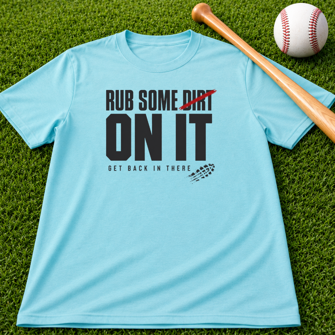 Adult "Rub Some Dirt On It Tee" — Next Level Funny Recovery & Tough-Love Graphic T-Shirt